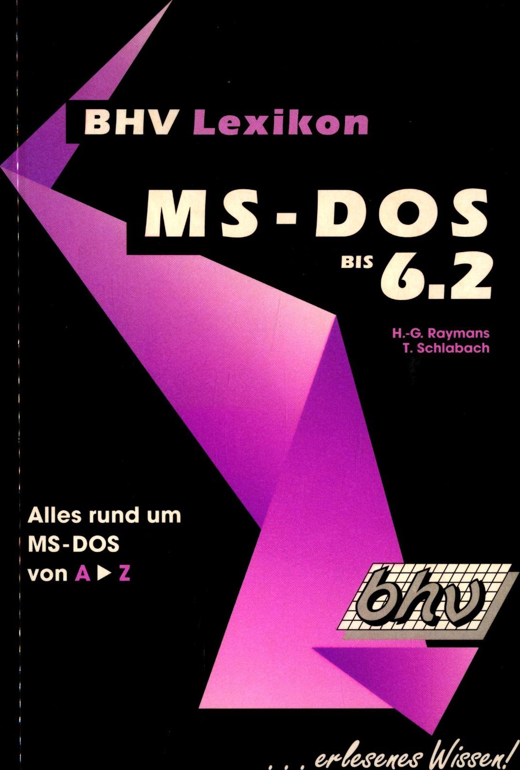 BHV Lexikon MS-DOS bis 6.2 Alles rund um MS-DOS von A - Z - Raymans, Heinz-Gerd und Torsten Schlabach