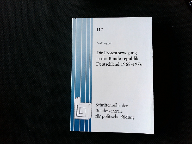 Die Protestbewegung in der Bundesrepublik Deutschland 1968-1976. Schriftenreihe der Bundeszentrale für politische Bildung 117. - Langguth, Gerd
