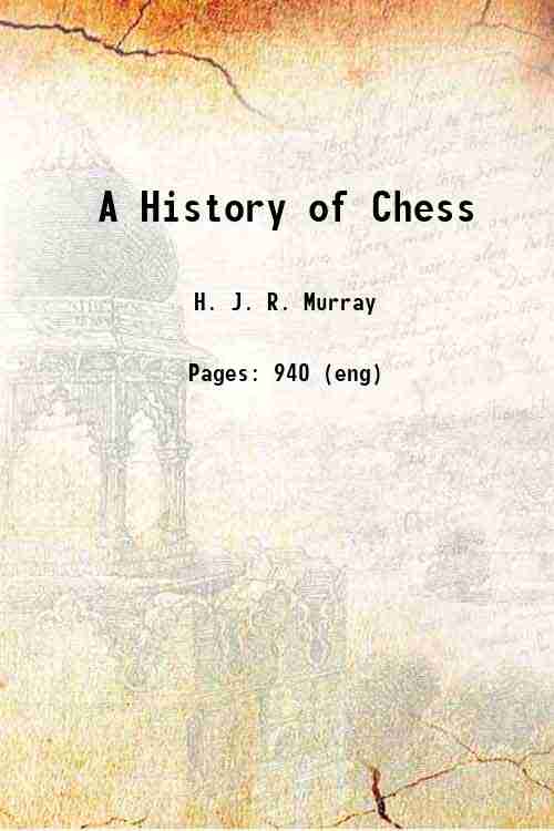 A History of Chess: The Original 1913 Edition eBook : Murray