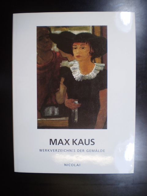 Max Kaus. Werkverzeichnis der Gemälde - Schmitt-Wischmann, Ursula