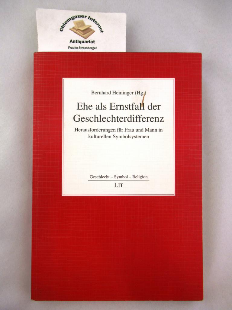 Ehe als Ernstfall der Geschlechterdifferenz Herausforderungen für Frau und Mann in kulturellen Symbolsystemen - Heininger (Hrsg.), Bernhard