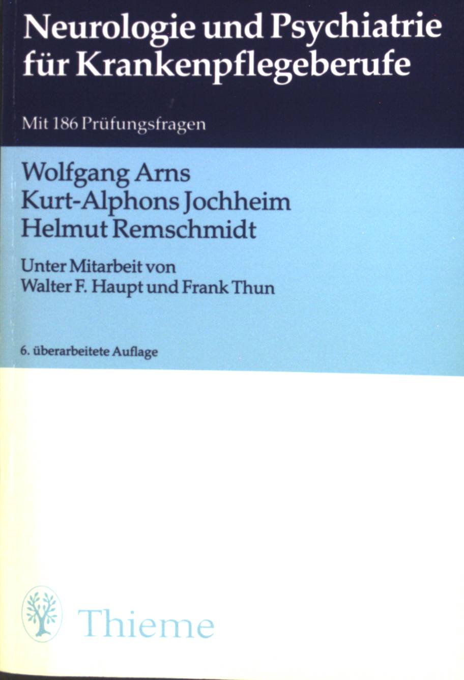 Neurologie und Psychiatrie für Krankenpflegeberufe : mit 186 Prüfungsfragen. - Arns, Wolfgang, Kurt-Alphons Jochheim Helmut Remschmidt u. a.