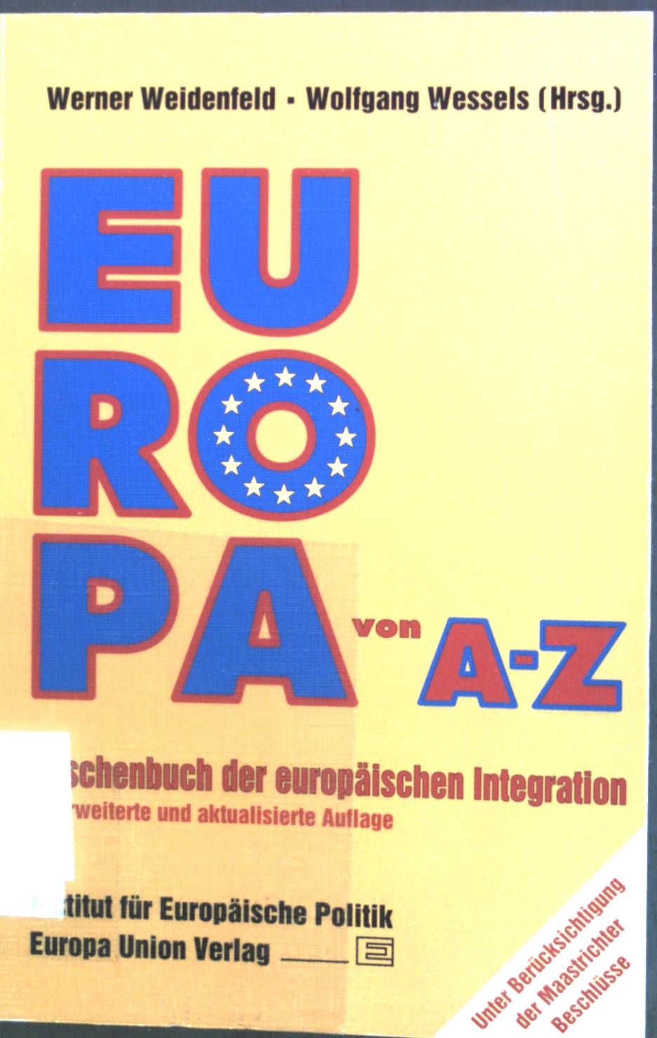 Europa von A - Z : Taschenbuch der europäischen Integration. - Weidenfeld, Werner und Wolfgang Wessels