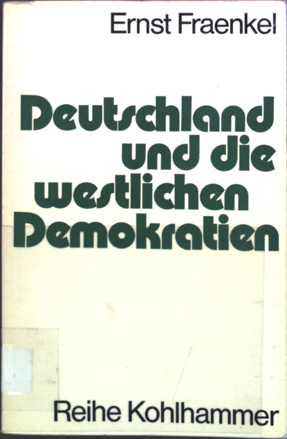 Deutschland und die westlichen Demokratien. Reihe Kohlhammer. - Fraenkel, Ernst