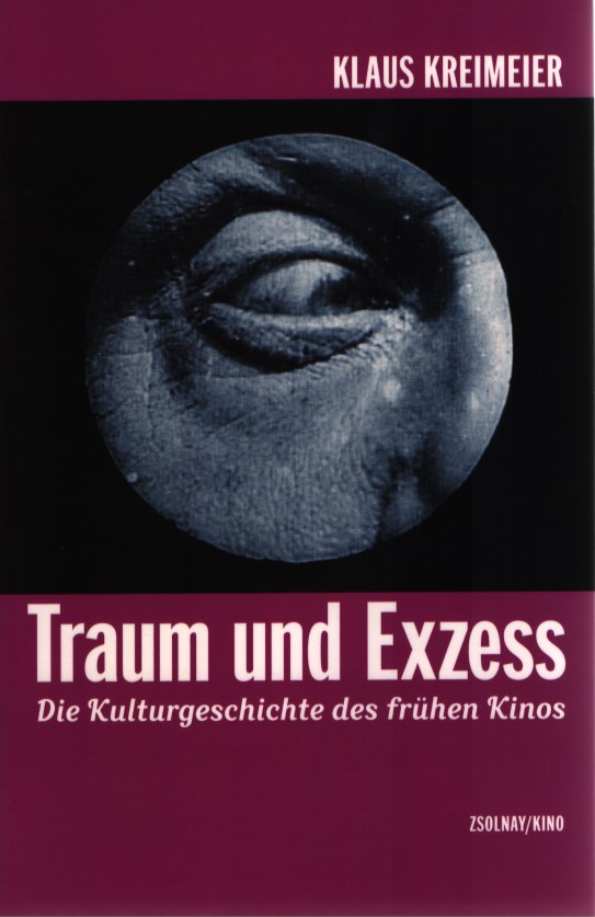 Traum und Exzess: Die Kulturgeschichte des frühen Kinos. - Kreimeier, Klaus