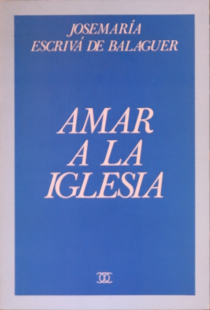 Amar a la Iglesia - Josemaría Escrivá de Balaguer,