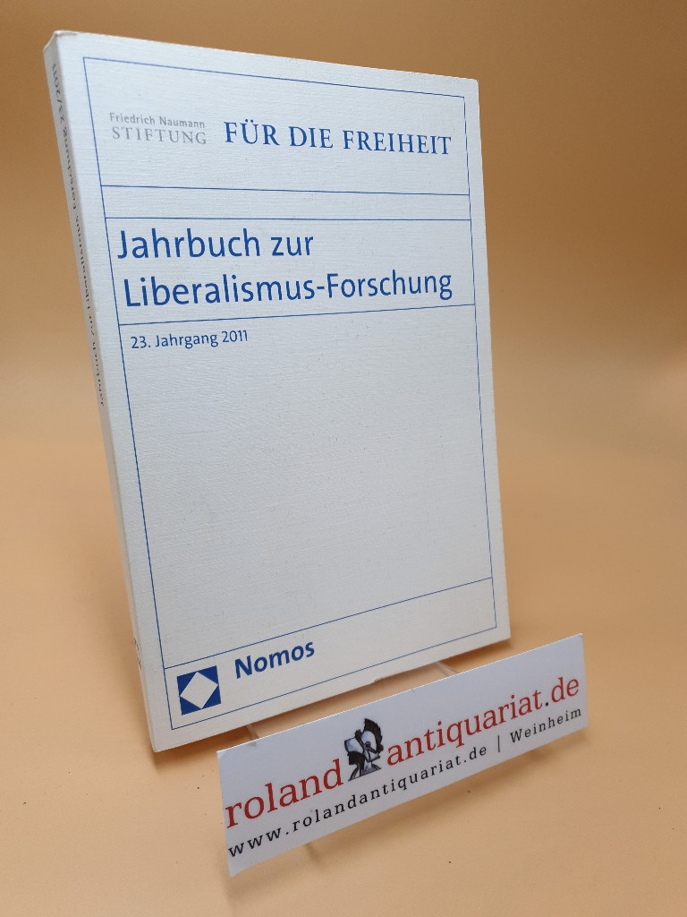 Jahrbuch zur Liberalismus-Forschung ; 23. Jahrgang 2011 - Birgit Bublies-Godau, (Hrsg.), (Hrsg.) Hans-Georg Fleck (Hrsg.) Jürgen Frölich u. a.
