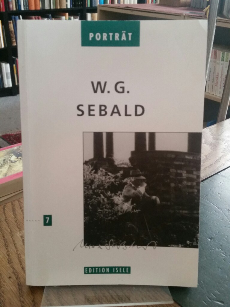 W. G. Sebald. (Porträt 7). - Loquai, Franz (Hg.)