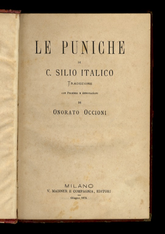 Le Puniche di C. Silio Italico.Traduzione con proemio e annotazioni di