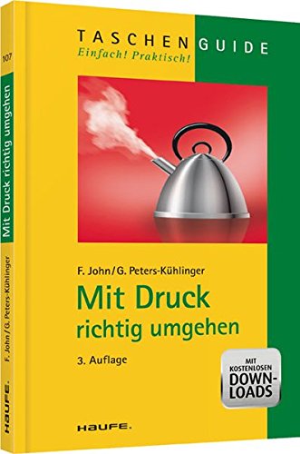 Mit Druck richtig umgehen. Friedel John ; Gabriele Peters-Kühlinger / Taschen Guide ; 107 - John, Friedel und Gabriele Peters-Kühlinger