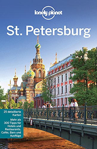 St. Petersburg : [25 detaillierte Karten, mehr als 300 Tipps für Hotels und Restaurants, Cafés, Bars und Ausflüge]. Tom Masters ; Simon Richmond. [Chefred. dt. Ausg.: Birgit Borowski. Übers.: Julie Bacher .] / Lonely planet - Masters, Tom (Mitwirkender), Simon (Mitwirkender) Richmond und Birgit (Herausgeber) Borowski