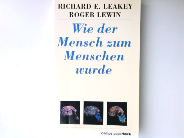 Wie der Mensch zum Menschen wurde. Richard E. Leakey ; Roger Lewin. Aus dem Engl. von Angela Sussdorff / Campe-Paperback - Leakey, Richard E. und Roger Lewin