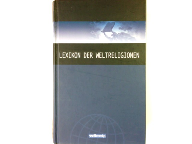 Lexikon der Weltreligionen. [Red.-Leitung: Verena Löser] - Löser, Verena (Herausgeber)