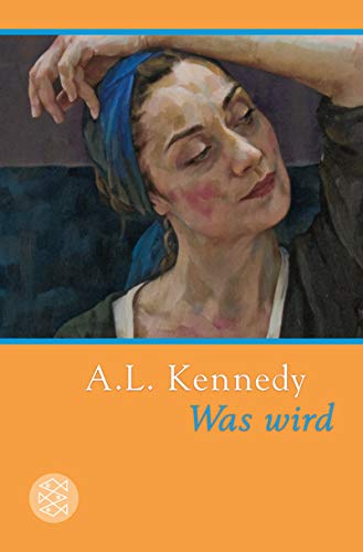 Was wird : Erzählungen. A. L. Kennedy. Aus dem Engl. von Ingo Herzke / Fischer ; 18953 - Kennedy, A. L. und Ingo Herzke