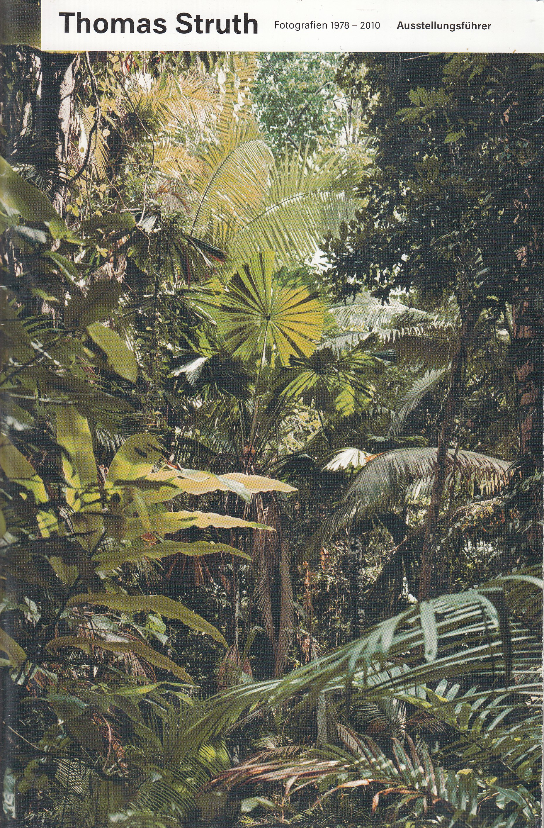 Thomas Struth. Fotografien 1978 - 2010. Ausstellungsfuehrer: (2011 