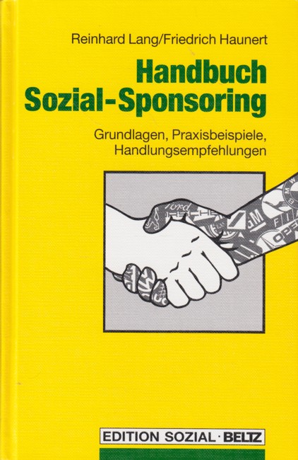 Handbuch Sozial- Sponsoring : Grundlagen, Praxisbeispiele, Handlungsempfehlungen (Edition Sozial). - Lang, Reinhard ; Haunert, Friedrich