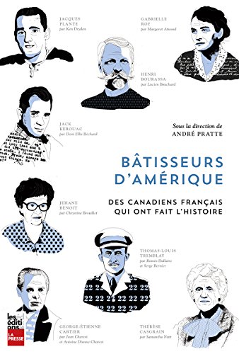 Bâtisseurs d'Amérique. Des Canadiens Français qui ont fait l'histoire - Collectif sous la direction de Pratte, André et Kay, Jonathan