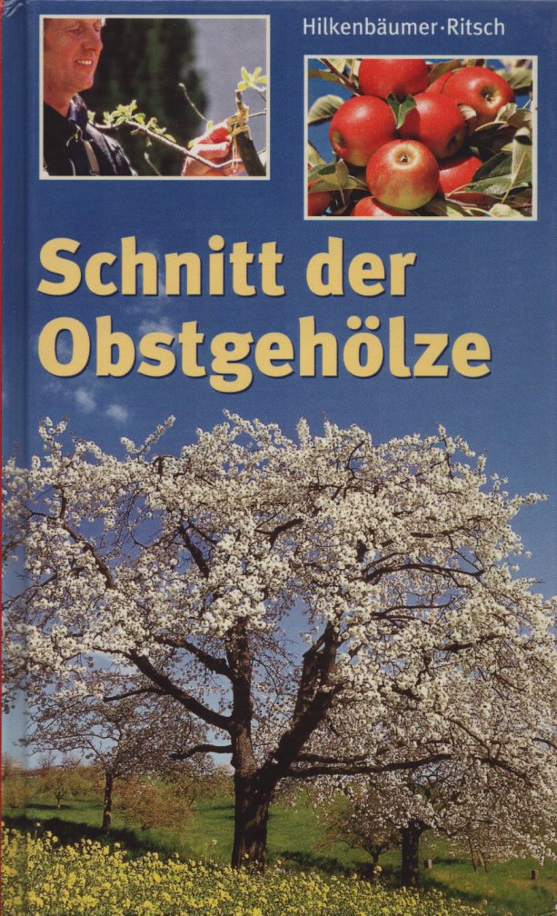 Schnitt der Obstgehölze. von Hilkenbäumer, Friedrich und