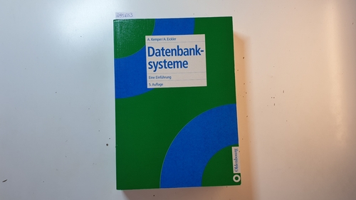 Datenbanksysteme : eine Einführung - Kemper, Alfons ; Eickler, André