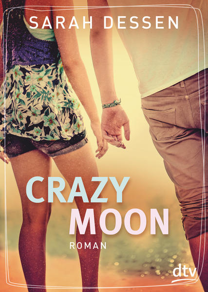 Crazy Moon: Roman - Dessen, Sarah