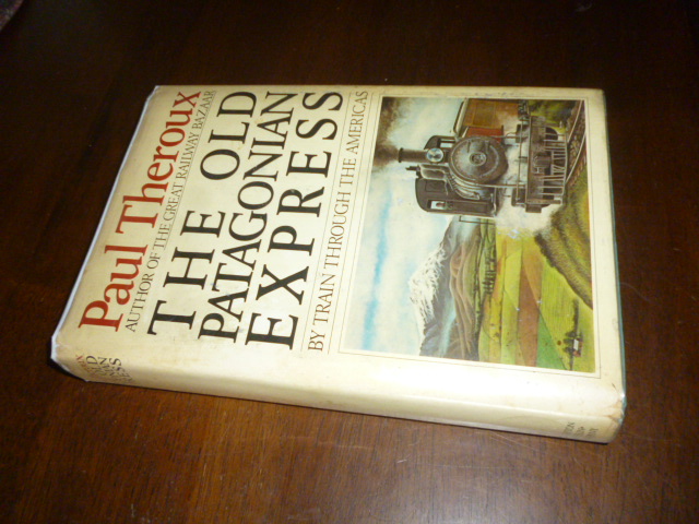 The Old Patagonian Express: By Train through the Americas - Theroux, Paul