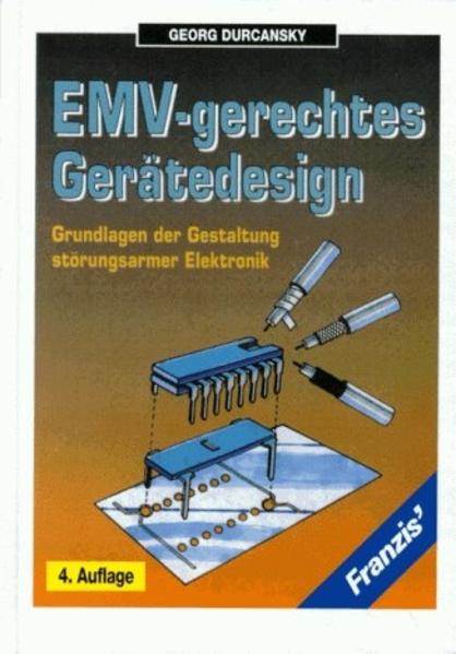 EMV-gerechtes Gerätedesign: Grundlagen der Gestaltung störungsarmer Elektronik. - Durcansky, Georg