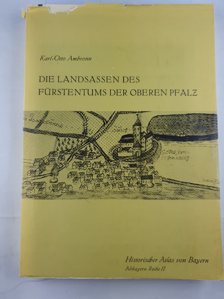 Historischer Atlas von Bayern, Teil Altbayern : Reihe 2 ; H. 3. Landsassen und Landsassengüter des Fürstentums der oberen Pfalz im 16. Jahrhundert : im Überblick dargestellt nach den Landsassenregistern von 1518 - 1599. von. Komm. für Bayer. Landesgeschichte / - Ambronn, Karl-Otto,