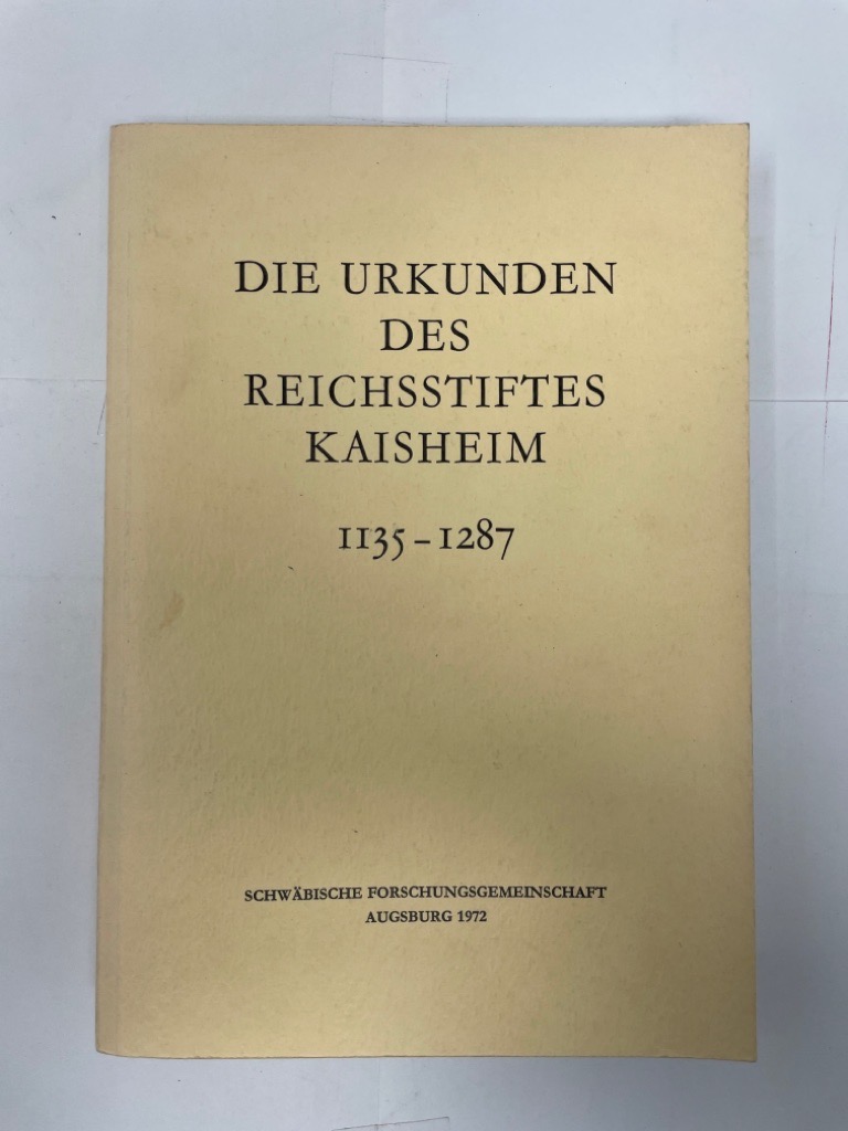 Die Urkunden des Reichsstiftes Kaisheim 1135-1287. - Hoffmann, Hermann