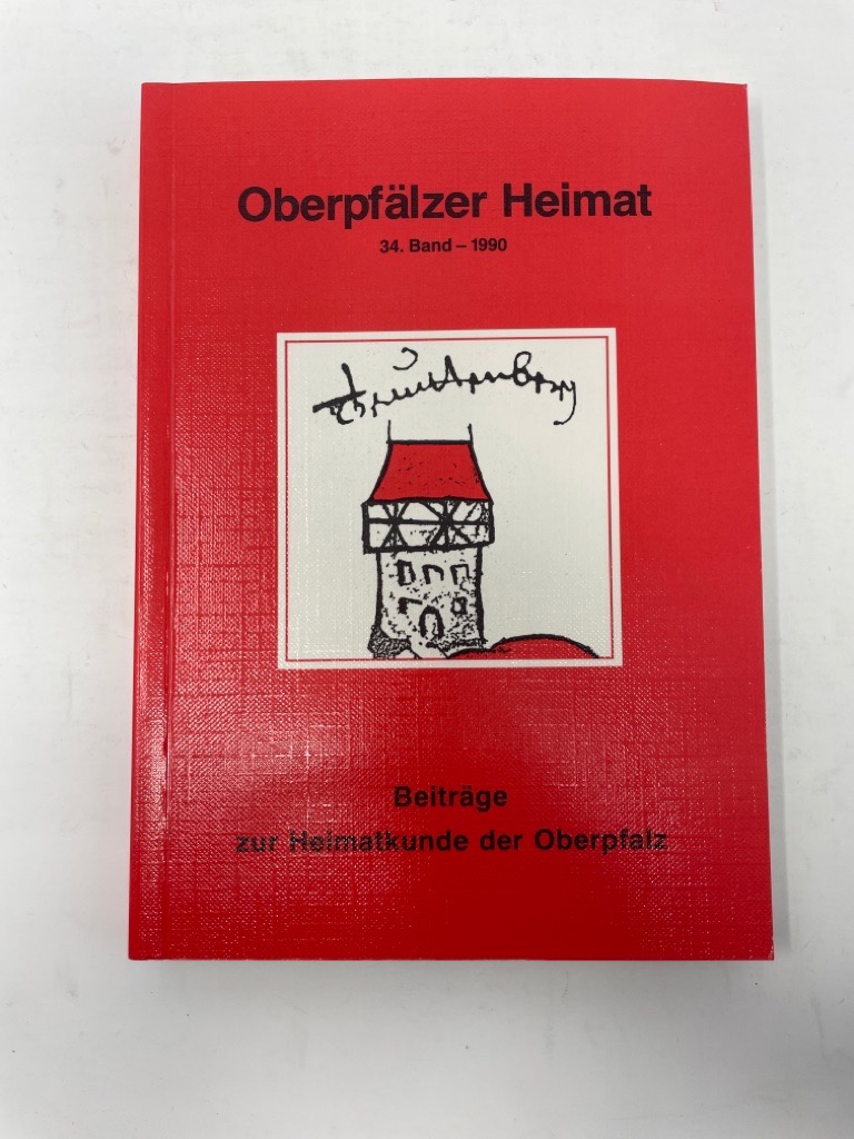 Oberpfälzer Heimat . 34. Band - 1990. - Beiträge zur Heimatkunde der Oberpfalz. Hrsg. vom Heimatkundlichen Arbeitskreis im Oberpfälzer Waldverein