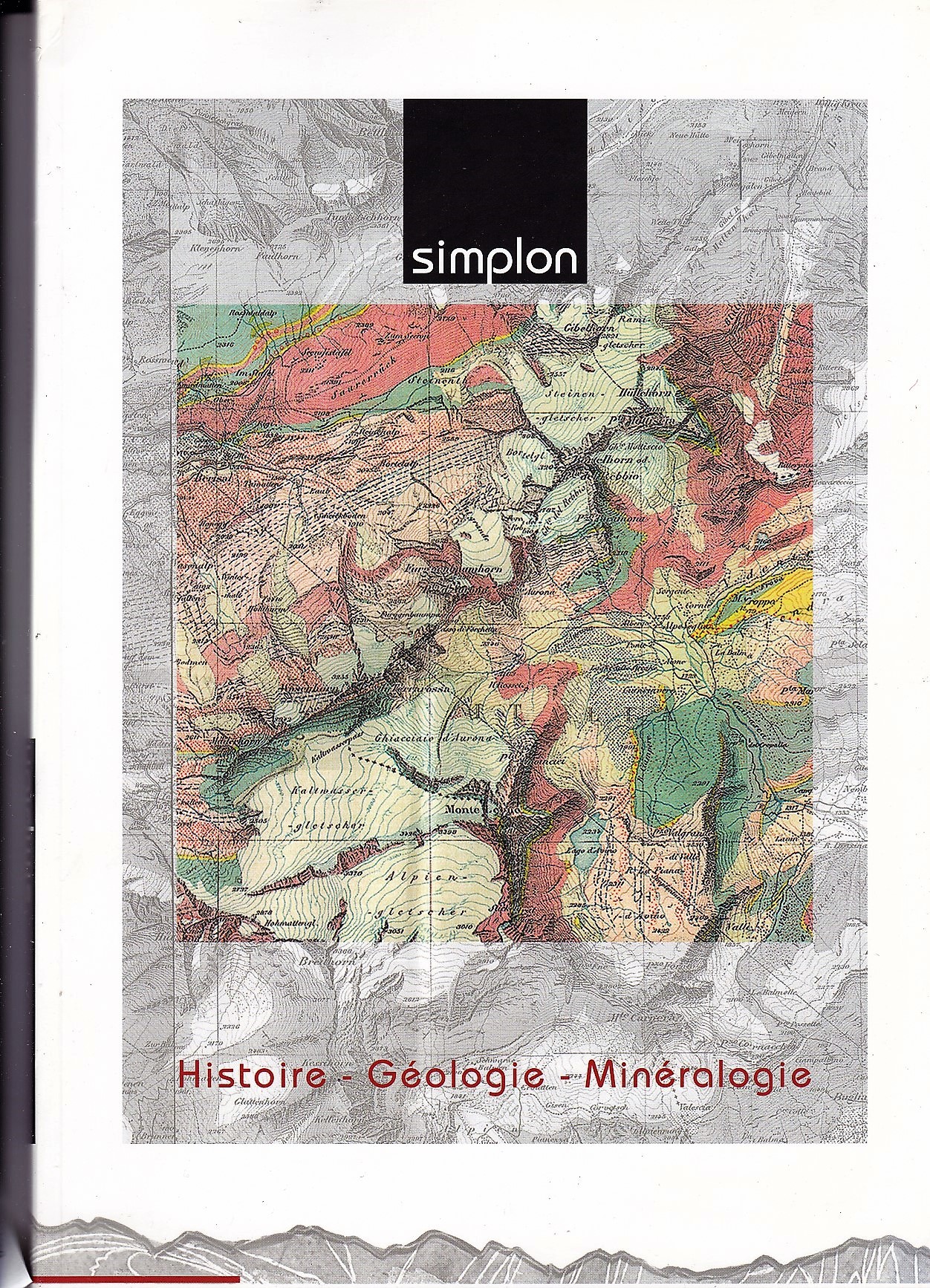 Simplon : histoire – géologie – minér - DELALOYE, Michel, TISSIÈRES, Pascal, GRICHTING, Aloïs
