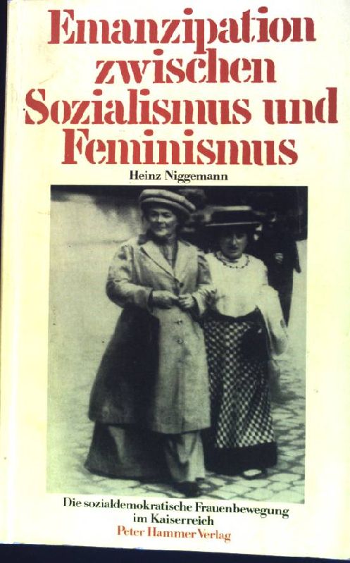 Emanzipation zwischen Sozialismus und Feminismus : Die sozialdemokratische Frauenbewegung im Kaiserreich. - Niggemann, Heinz