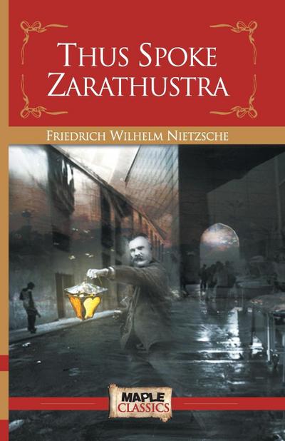 Thus Spoke Zarathustra - Friedrich Nietzsche