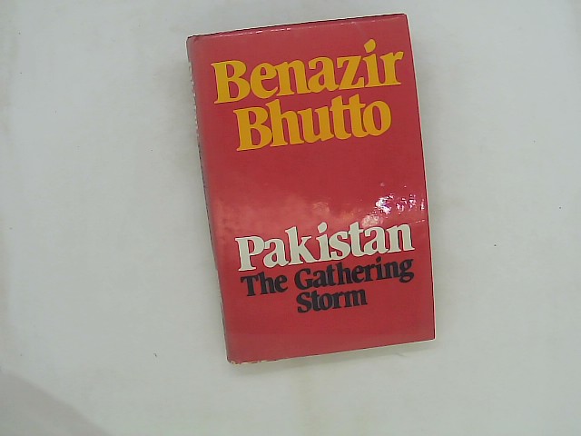 Pakistan: The gathering storm - Benazir Bhutto
