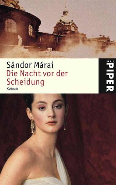 Die Nacht vor der Scheidung: Roman: Roman. Von der Darmstädter Jury als Buch des Monats August 2004 ausgezeichnet - Marai, Sandor und Margit Ban