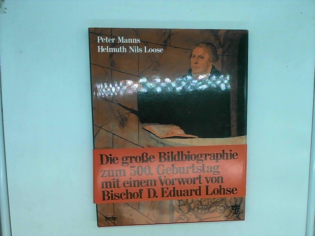 Martin Luther. - Manns, Peter und Helmuth Nils Loose