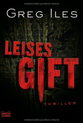 Leises Gift : Thriller. Greg Iles. Ins Dt. übertr. von Axel Merz / Bastei-Lübbe-Taschenbuch ; Bd. 15967 : Allgemeine Reihe - Iles, Greg und Axel Merz