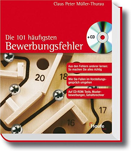 Die 101 häufigsten Bewerbungsfehler : [aus den Fehlern anderer lernen: so machen Sie alles richtig ; wie Sie Fallen im Vorstellungsgespräch umgehen ; auf CD-ROM: Tests, Musterbewerbungen, Gehaltsrechner]. Claus-Peter Müller-Thurau / Erste Hilfe - Müller-Thurau, Claus Peter