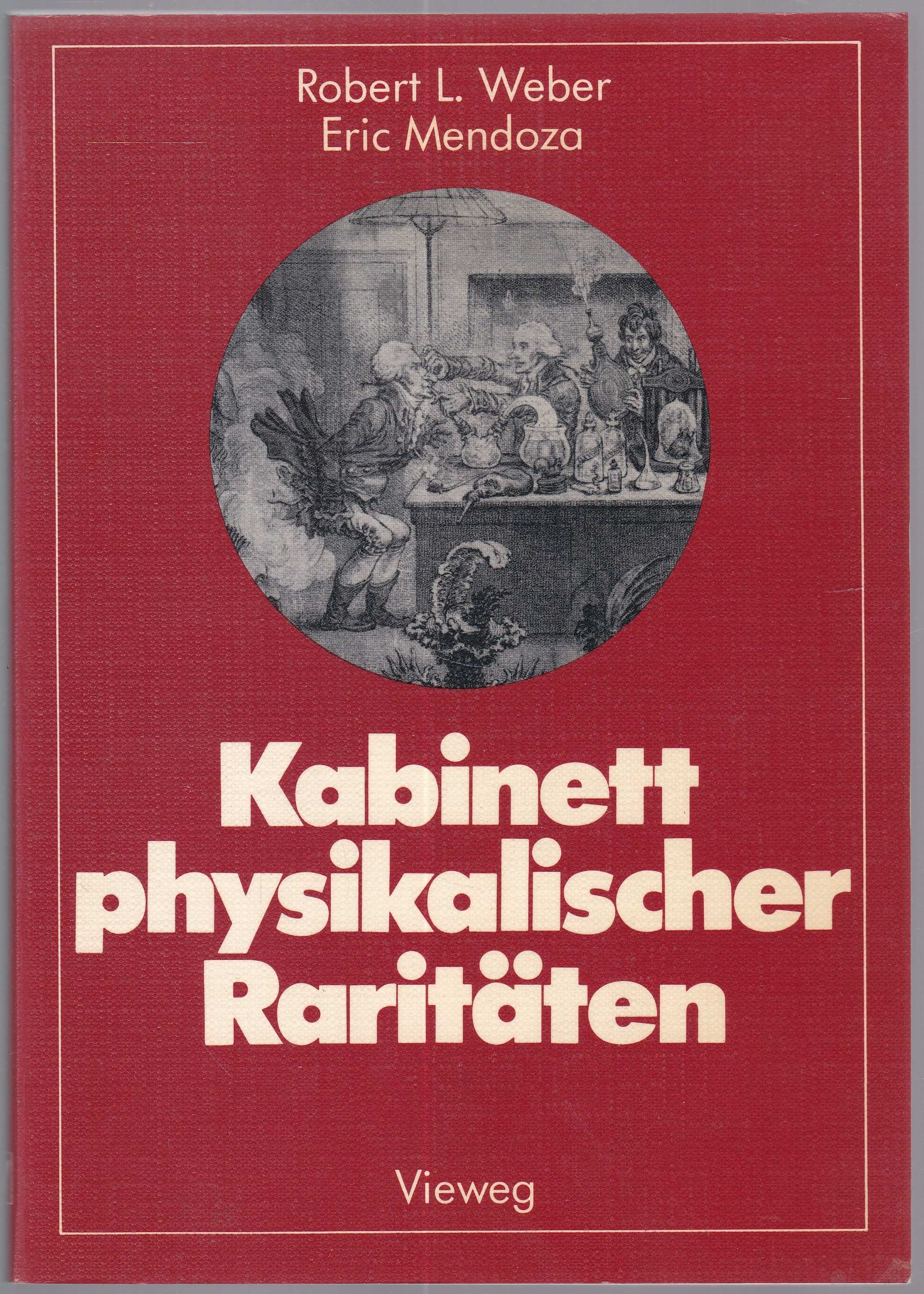 Kabinett physikalischer Raritäten Eine Anthologie zum Mit-, Nach- und Weiterdenken (= Facetten der Physik 1) - Weber, Robert L. / Eric Mendoza