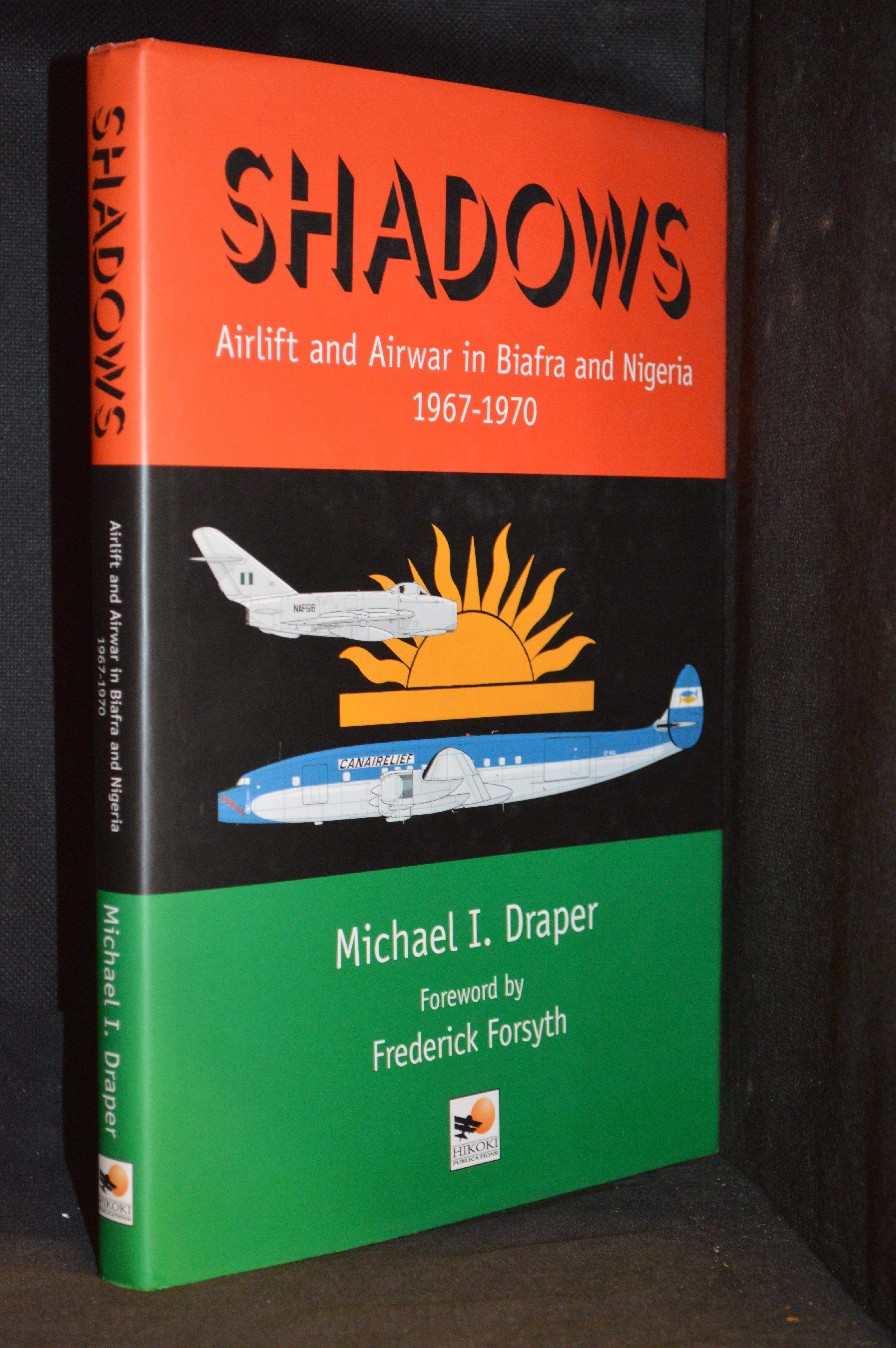 Shadows; Airlift and Airwar in Biafra and Nigeria 1967-1970 - Draper, Michael I.