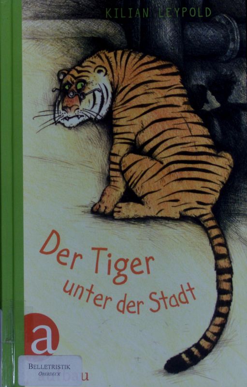 Der Tiger unter der Stadt. Roman. - Leypold, Kilian