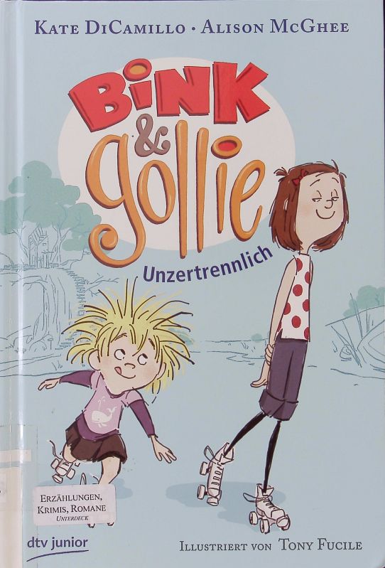 Bink und Gollie. Unzertrennlich. - Kate DiCamillo; Alison McGhee