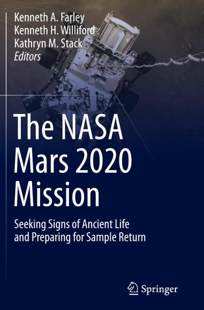 The NASA Mars 2020 Mission : Seeking Signs of Ancient Life and Preparing for Sample Return - Kenneth A. Farley