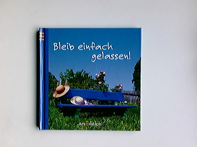 Bleib einfach gelassen!. Helmut Walch. Mit Fotogr. von Romy Gallina. [Red.: Corinna Gellrich] / Von Herzen! - Walch, Helmut (Mitwirkender), Romy (Mitwirkender) Gallina und Corinna (Herausgeber) Gellrich