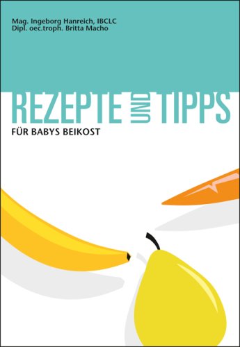 Rezepte und Tipps für Babys Beikost - Hanreich, Ingeborg und Ehrentraud Hansen