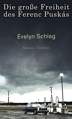 Die große Freiheit des Ferenc Puskás : Roman. - Schlag, Evelyn