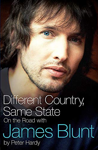 Different Country, Same State: On The Road With James Blunt - Hardy, Peter