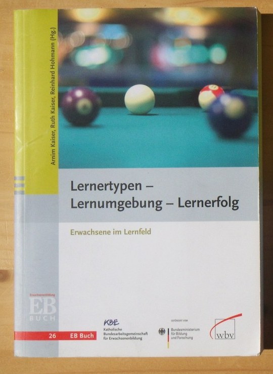 Lernertypen - Lernumgebung - Lernerfolg : Erwachsene im Lernfeld - Kaiser, Arnim / Hohmann, Reinhard / Kaiser, Ruth (Hrsg.)