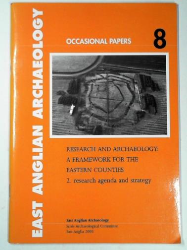 Research and archaeology: a framework for the Eastern Counties, 2. research agenda and strategy - GLAZEBROOK, Jenny & BROWN, Nigel (eds)