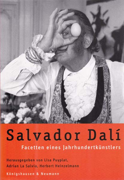 Salvador Dali. Facetten eines Jahrhundertkünstlers. - Dali, Salvador - Lisa Puyplat/ Adrian La Salvia/ Herbert Heinzelmann [Herausgeber]
