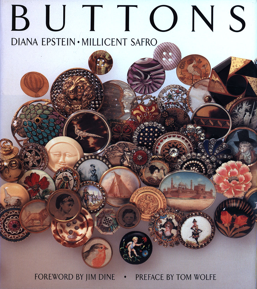 Buttons. Foreword by Jim Dine. Preface by Tom Wolfe. Photography by John Parnell. - Epstein, Diana und Safro, Millicent